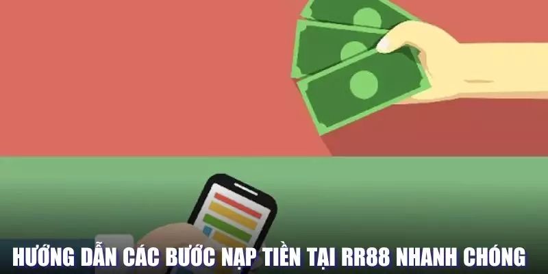 Hướng dẫn các bước nạp tiền tại RR88 nhanh chóng